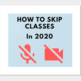 How to skip classes in 2020 - Zoom / Microsoft Teams funny design v2 Posters and Art